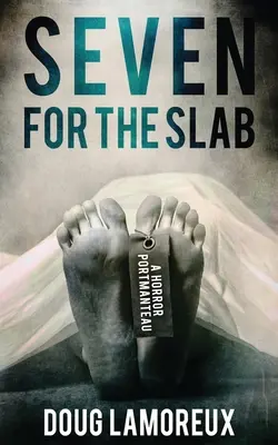 Sept pour la dalle : Un Portmanteau d'horreur - Seven for the Slab: A Horror Portmanteau