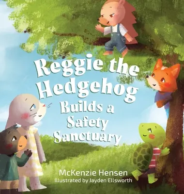 Reggie le hérisson construit un sanctuaire de sécurité - Reggie the Hedgehog Builds a Safety Sanctuary