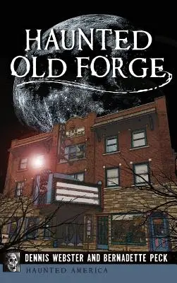 Old Forge hanté - Haunted Old Forge