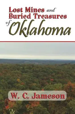 Mines perdues et trésors enfouis de l'Oklahoma - Lost Mines and Buried Treasures of Oklahoma