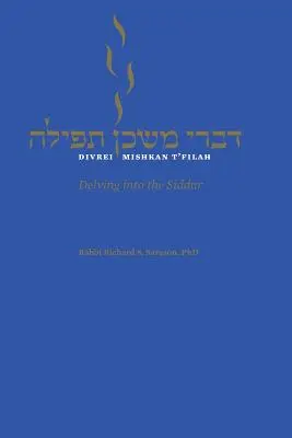 Divrei Mishkan t'Filah : Se plonger dans le Siddur - Divrei Mishkan t'Filah: Delving Into the Siddur