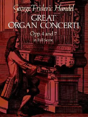 Grands Concerts pour orgue : Opp. 4 et 7 en partition complète - Great Organ Concerti: Opp. 4 and 7 in Full Score