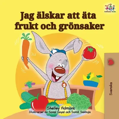 J'aime manger des fruits et des légumes (édition suédoise) - I Love to Eat Fruits and Vegetables (Swedish Edition)