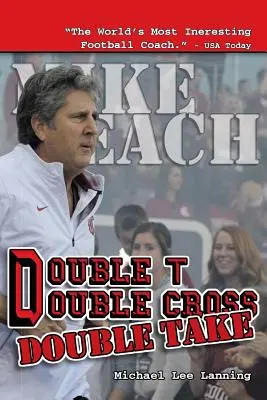 Double T - Double Cross - Double Take : Le licenciement de l'entraîneur Mike Leach par l'université Texas Tech - Double T - Double Cross - Double Take: The Firing of Coach Mike Leach by Texas Tech University