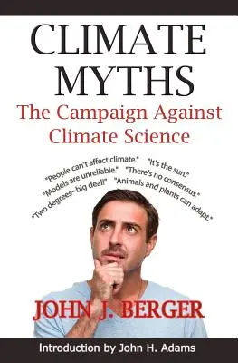 Mythes sur le climat : La campagne contre la science du climat - Climate Myths: The Campaign Against Climate Science