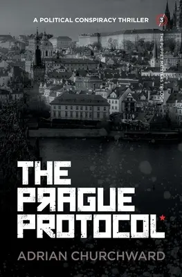 Le Protocole de Prague : Un thriller politique conspirationniste - The Prague Protocol: A political conspiracy thriller