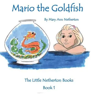 Les Petits Livres de Netherton : Mario le poisson rouge : Livre 1 - The Little Netherton Books: Mario the Goldfish: Book 1