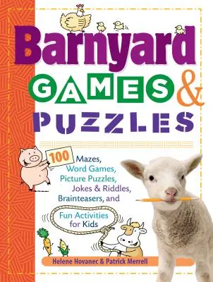 Jeux et casse-tête de la basse-cour : 100 labyrinthes, jeux de mots, casse-tête en images, blagues et devinettes, casse-tête et activités amusantes pour les enfants - Barnyard Games & Puzzles: 100 Mazes, Word Games, Picture Puzzles, Jokes & Riddles, Brainteasers, and Fun Activities for Kids