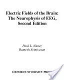 Les champs électriques du cerveau : La neurophysique de l'EEG - Electric Fields of the Brain: The Neurophysics of Eeg