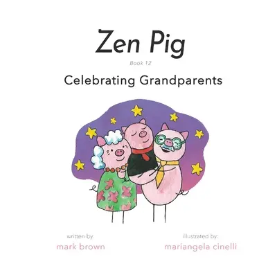 Cochon Zen : Livre 12 : La fête des grands-parents - Zen Pig: Book 12: Celebrating Grandparents