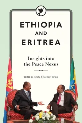 Éthiopie et Érythrée : L'Éthiopie et l'Érythrée : un aperçu de l'interaction entre la paix et le développement - Ethiopia and Eritrea: Insights into the Peace Nexus