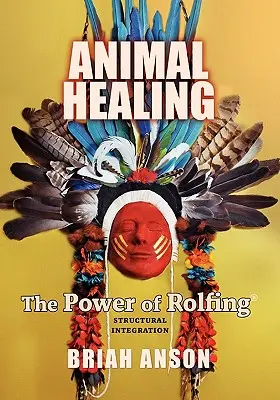 Guérison des animaux : Le pouvoir du Rolfing - Animal Healing: The Power of Rolfing