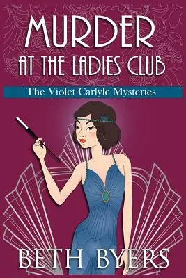 Meurtre au Ladies Club : Meurtre au Ladies Club : Mystère historique et intime de Violet Carlyle - Murder at the Ladies Club: A Violet Carlyle Cozy Historical Mystery