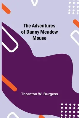 Les aventures de Danny Meadow Mouse - The Adventures of Danny Meadow Mouse
