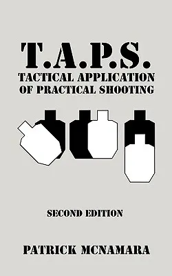 T.A.P.S. (Tactical Application of Practical Shooting) : Reconnaître les lacunes de votre formation tactique - T.A.P.S. Tactical Application of Practical Shooting: Recognize the void in your tactical training