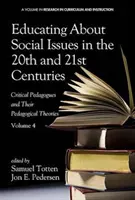 L'éducation aux questions sociales aux 20e et 21e siècles : Les pédagogues critiques et leurs théories pédagogiques. Volume 4 - Educating about Social Issues in the 20th and 21st Centuries: Critical Pedagogues and Their Pedagogical Theories. Volume 4