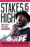 Stakes Is High : Race, foi et espoir pour l'Amérique - Stakes Is High: Race, Faith, and Hope for America