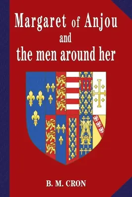 Marguerite d'Anjou et les hommes qui l'entourent - Margaret of Anjou and the Men Around Her