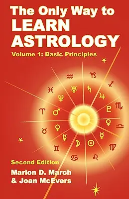 Le seul moyen d'apprendre l'astrologie, volume 1, deuxième édition - The Only Way to Learn Astrology, Volume 1, Second Edition