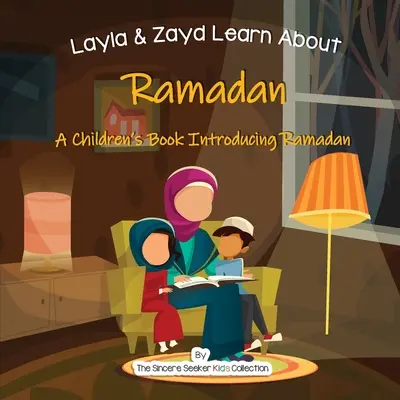 Layla et Zayd découvrent le Ramadan : Un livre pour enfants qui présente le ramadan - Layla and Zayd Learn About Ramadan: A Children's Book Introducing Ramadan