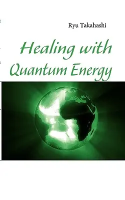 Guérir avec l'énergie quantique - Healing with Quantum Energy