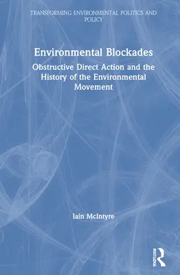 Blocages environnementaux : L'action directe obstructive et l'histoire du mouvement écologiste - Environmental Blockades: Obstructive Direct Action and the History of the Environmental Movement