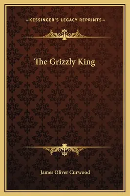 Le roi des grizzlis - The Grizzly King