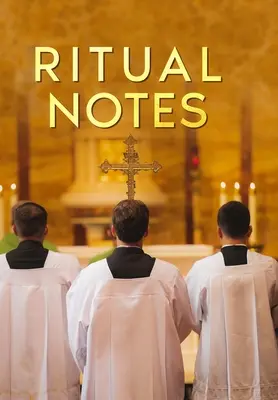 Ritual Notes : Un guide complet des rites et des cérémonies du Livre de la prière commune de l'Église anglaise, interprété dans un langage simple et clair. - Ritual Notes: A comprehensive guide to the rites and ceremonies of the Book of Common Prayer of the English Church, interpreted in a