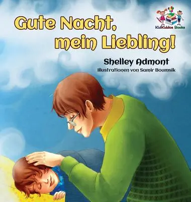 Gute Nacht, mein Liebling ! (Livre allemand pour enfants) : Bonne nuit, mon amour ! - Livre allemand pour enfants - Gute Nacht, mein Liebling! (German Kids Book): Goodnight, My Love! - German children's book