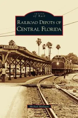 Les dépôts ferroviaires du centre de la Floride - Railroad Depots of Central Florida