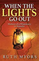 Quand les lumières s'éteignent : Mémoires d'un missionnaire en Somalie - When the Lights Go Out: Memoir of a Missionary to Somalia