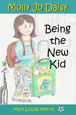 Molly Jo Daisy Being the New Kid : un livre à chapitres pour les 9-12 ans sur les émotions, les sentiments, la gentillesse, l'emménagement dans une nouvelle ville et la fréquentation d'une autre école. - Molly Jo Daisy Being the New Kid: A Chapter Book for Ages 9-12 About Emotions, Feelings, Kindness, Moving to a New Town, and Going to a Different Scho