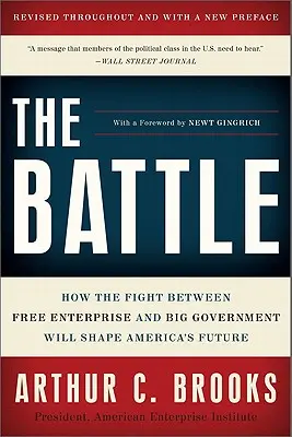 La bataille : comment la lutte entre la libre entreprise et le gouvernement façonnera l'avenir de l'Amérique - The Battle: How the Fight Between Free Enterprise and Big Government Will Shape America's Future