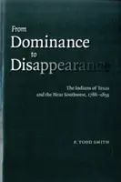 De la domination à la disparition : Les Indiens du Texas et du proche sud-ouest, 1786-1859 - From Dominance to Disappearance: The Indians of Texas and the Near Southwest, 1786-1859