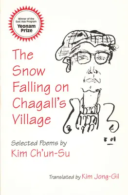 La neige tombant sur le village de Chagall : Poèmes choisis de Kim Ch'un-Su - The Snow Falling on Chagall's Village: Selected Poems by Kim Ch'un-Su