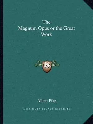 Le Magnum Opus ou le Grand Œuvre - The Magnum Opus or the Great Work