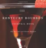 Le livre de cocktails du Kentucky Bourbon - The Kentucky Bourbon Cocktail Book