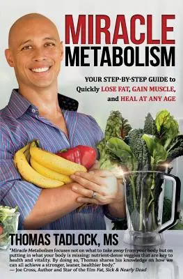 Le métabolisme miracle : Votre guide pas à pas pour perdre rapidement de la graisse, gagner du muscle et guérir à tout âge - Miracle Metabolism: Your Step-By-Step Guide to Quickly Lose Fat, Gain Muscle, and Heal at Any Age