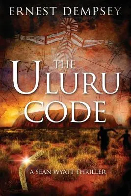 Le Code Uluru : Un thriller de Sean Wyatt - The Uluru Code: A Sean Wyatt Thriller