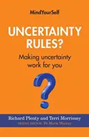 L'incertitude est la règle : Faire travailler l'incertitude pour vous - Uncertainty Rules?: Making Uncertainty Work for You