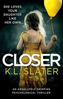 Closer : Un thriller psychologique absolument captivant - Closer: An Absolutely Gripping Psychological Thriller