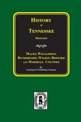 Histoire des comtés de Maury, Williamson, Rutherford, Wilson, Bedford et Marshall. - Maury, Williamson, Rutherford, Wilson, Bedford, and Marshall Counties, History Of.