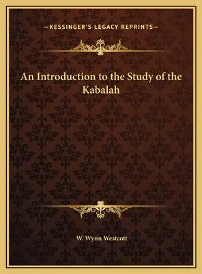 Une introduction à l'étude de la Kabbale - An Introduction to the Study of the Kabalah