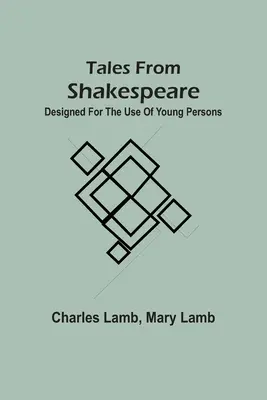 Contes de Shakspeare : Conçus à l'usage des jeunes - Tales From Shakspeare: Designed For The Use Of Young Persons