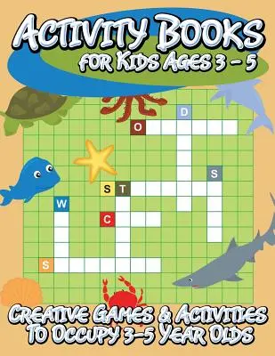 Livres d'activités pour les enfants de 3 à 5 ans (Jeux et activités créatifs pour occuper les enfants de 3 à 5 ans) - Activity Books for Kids Ages 3 - 5 (Creative Games & Activities to Occupy 3-5 Year Olds)