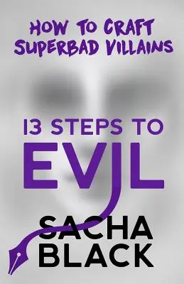 13 étapes vers le mal : Comment créer des méchants superbad - 13 Steps to Evil: How to Craft Superbad Villains