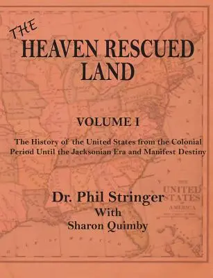 La terre sauvée du ciel, l'histoire des États-Unis, volume I - The Heaven Rescued Land, The History of the US, Volume I