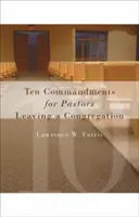 Dix commandements pour les pasteurs quittant une congrégation - Ten Commandments for Pastors Leaving a Congregation