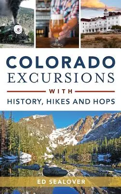 Excursions dans le Colorado avec histoire, randonnées et houblon - Colorado Excursions with History, Hikes and Hops
