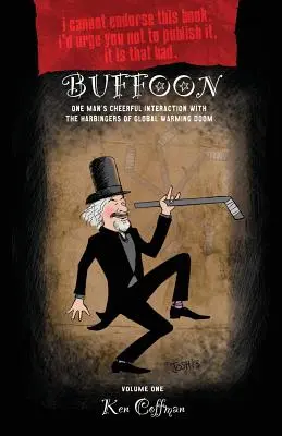 Buffoon : L'interaction joyeuse d'un homme avec les signes avant-coureurs du réchauffement climatique. - Buffoon: One Man's Cheerful Interaction with the Harbingers of Global Warming Doom